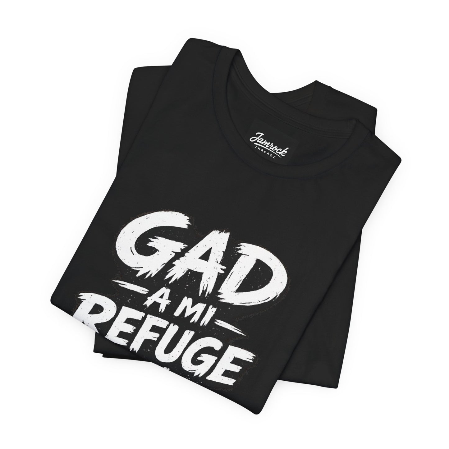 GAD A MI REFUGE AN MI STRENGT