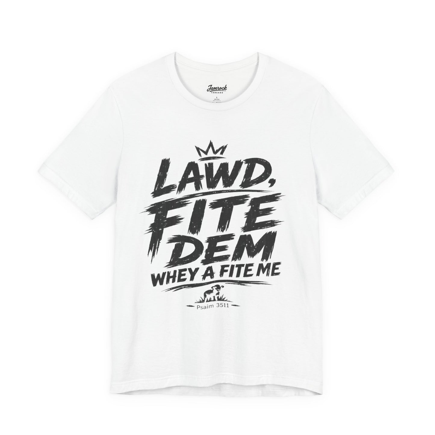 LAWD, FITE DEM WHEY A FITE ME
