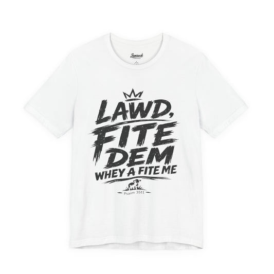 LAWD, FITE DEM WHEY A FITE ME