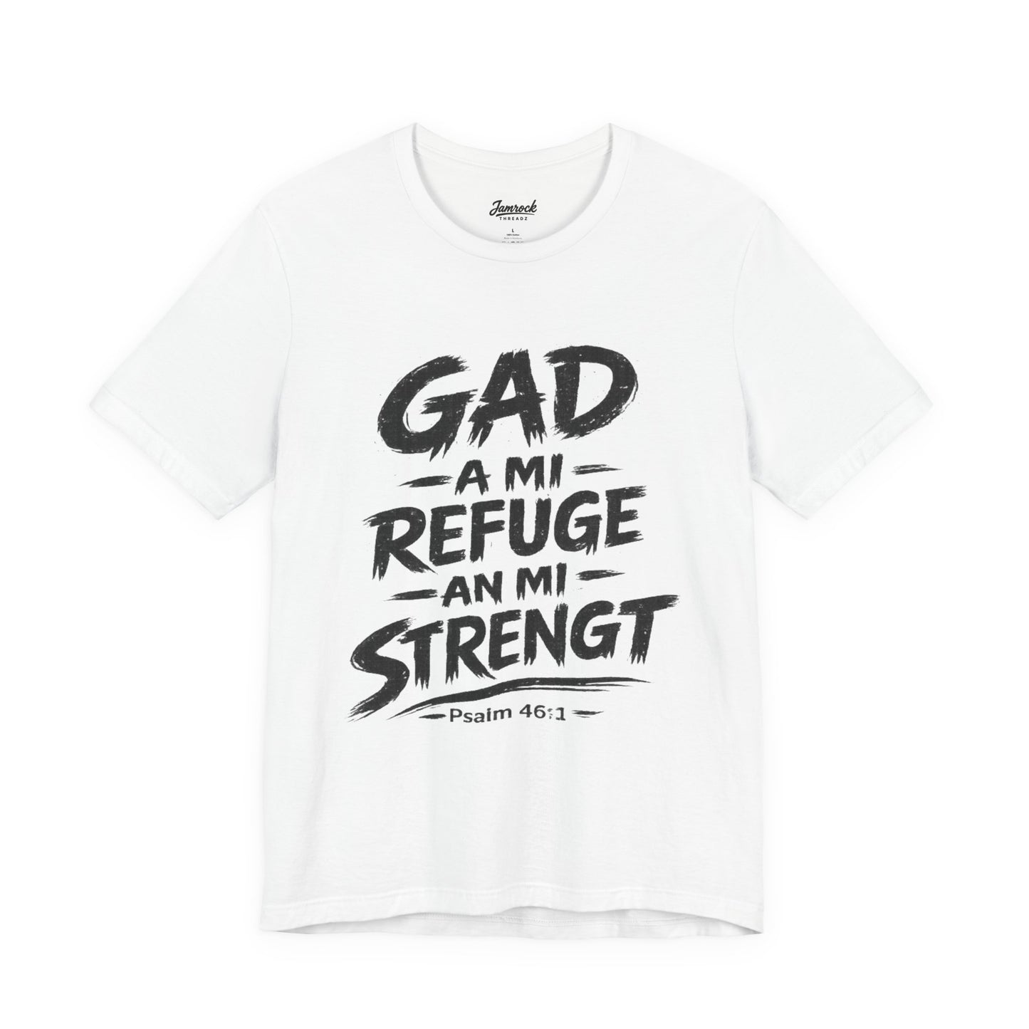 GAD A MI REFUGE AN MI STRENGT
