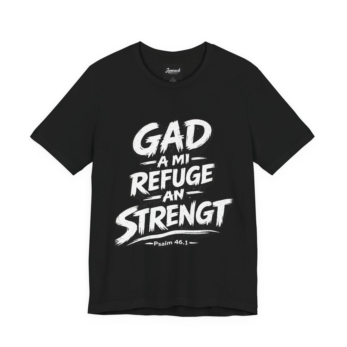 GAD A MI REFUGE AN MI STRENGT