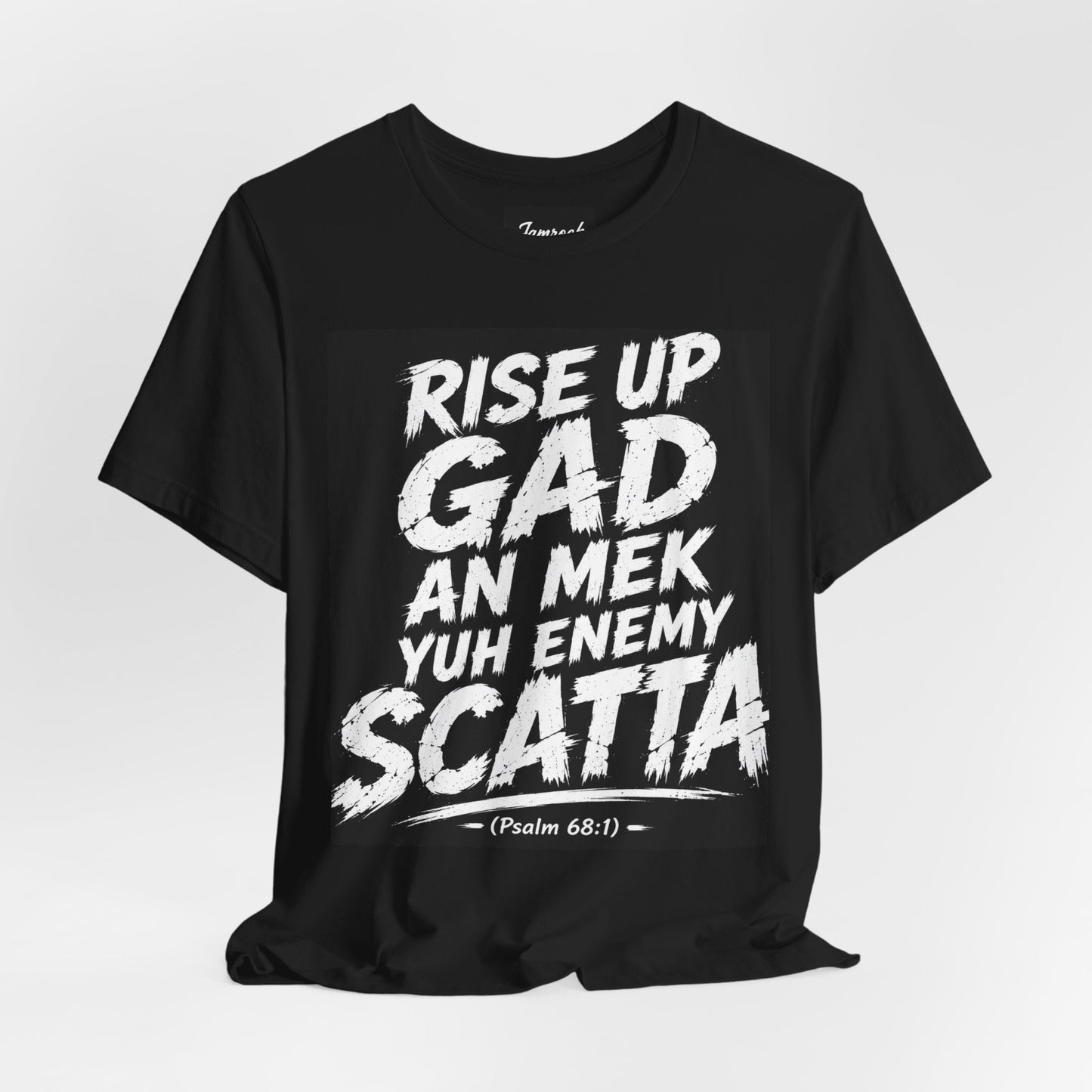 RISE UP GAD AN MEK YUH ENEMY SCATTA