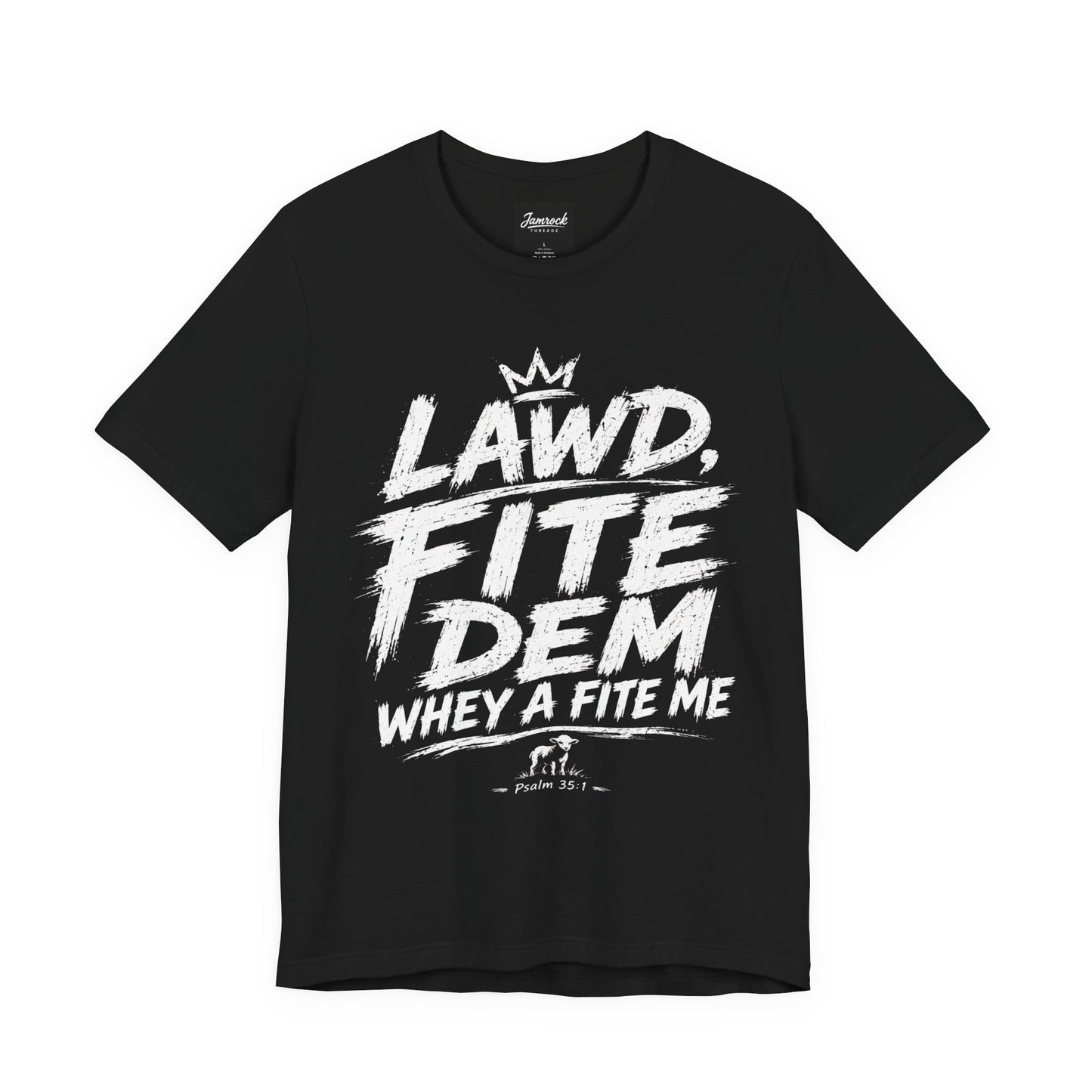 LAWD, FITE DEM WHEY A FITE ME