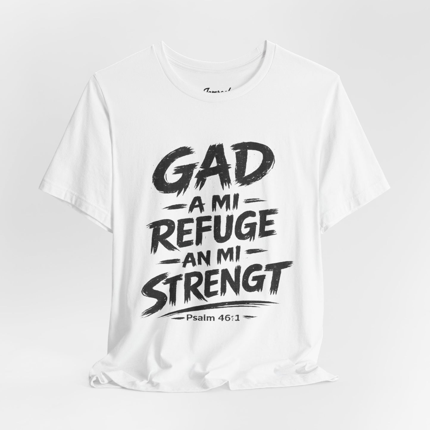 GAD A MI REFUGE AN MI STRENGT