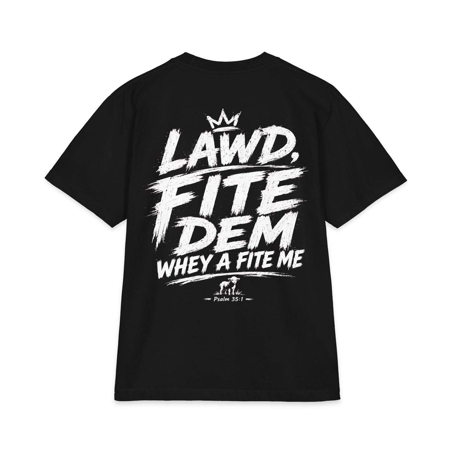 LAWD FITE DEM WHEY A FITE ME