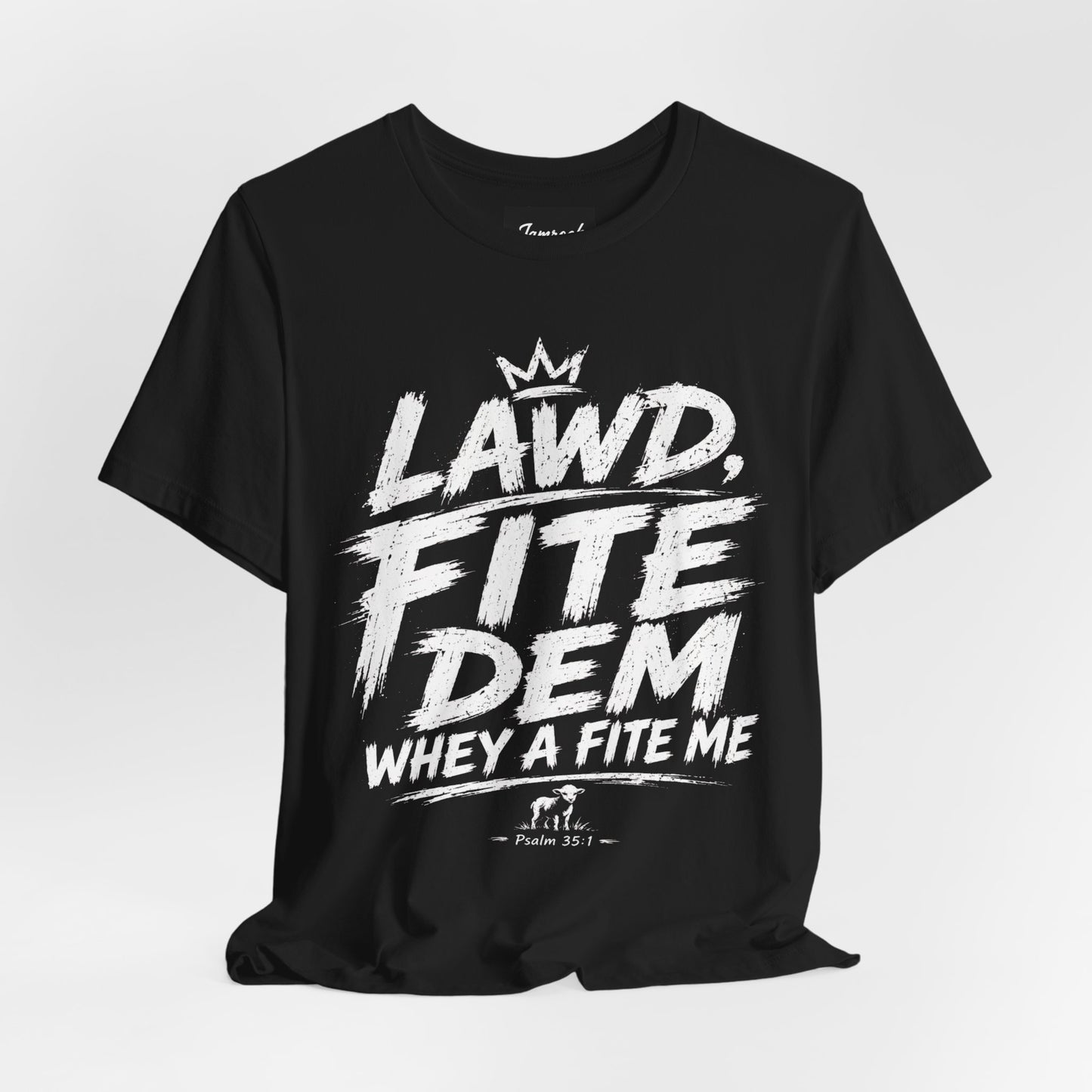 LAWD, FITE DEM WHEY A FITE ME