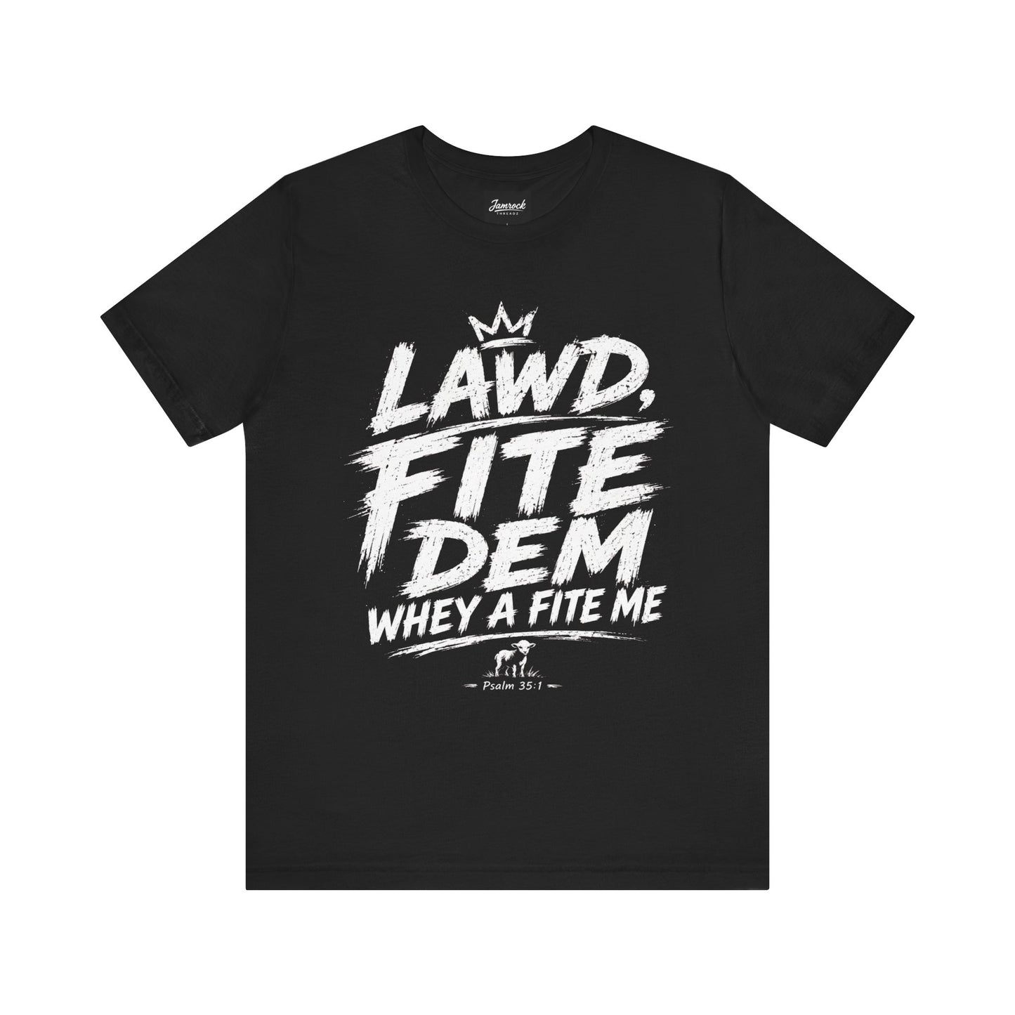 LAWD, FITE DEM WHEY A FITE ME
