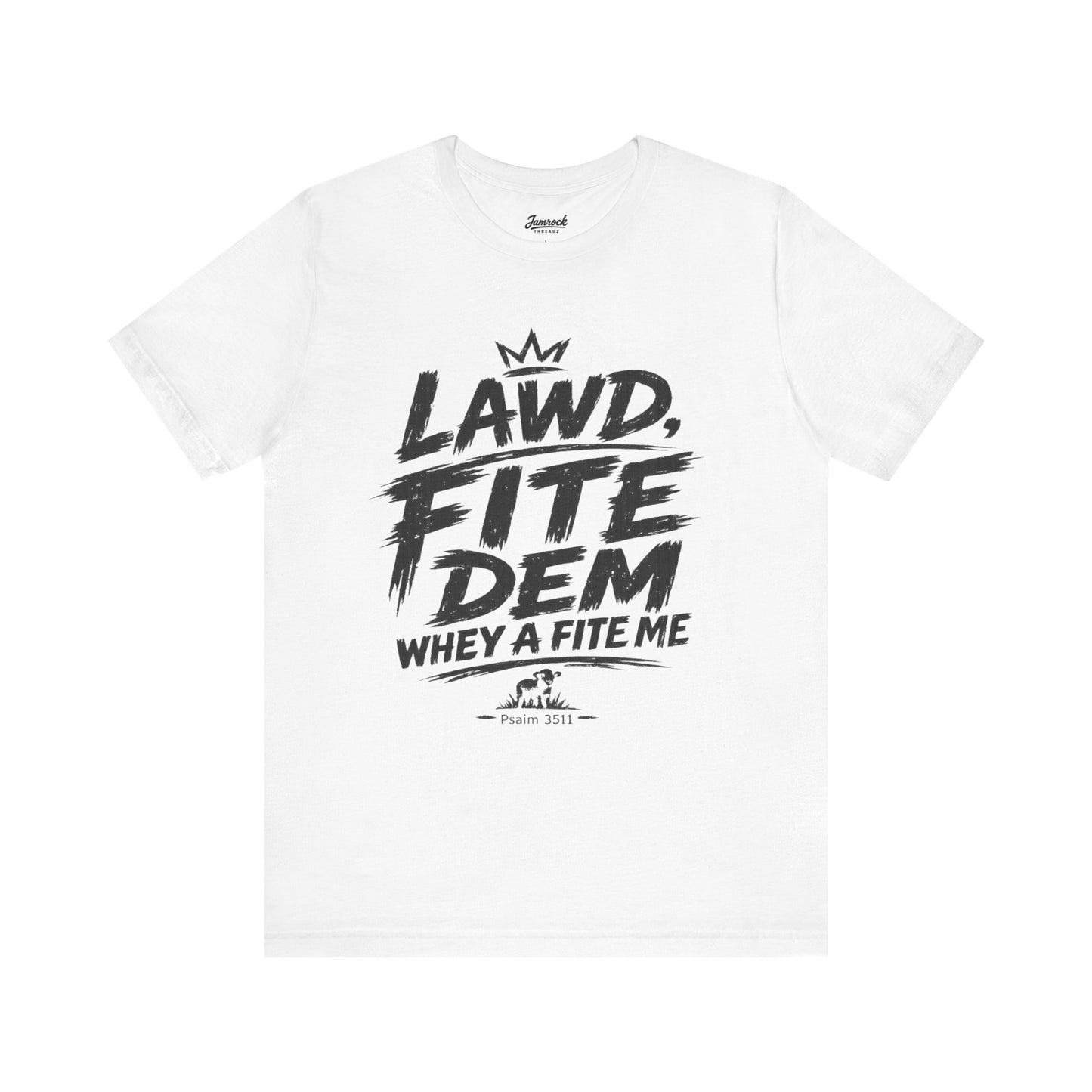 LAWD, FITE DEM WHEY A FITE ME