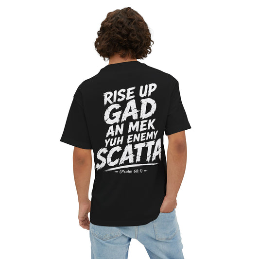 RISE UP GAD AN MEK YUH ENEMY SCATTA