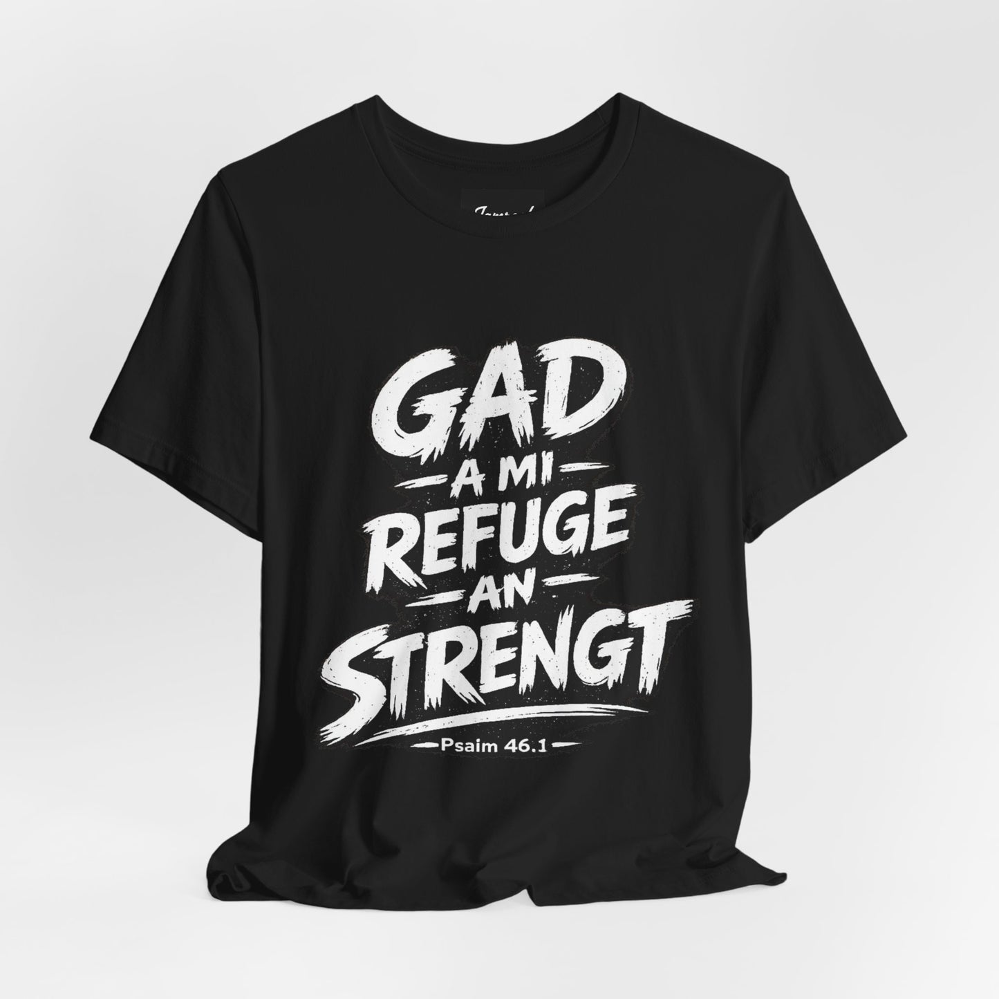 GAD A MI REFUGE AN MI STRENGT